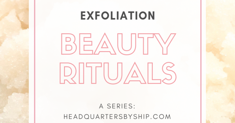 Beauty Rituals | Exfoliation