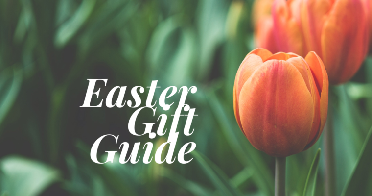 Easter Gift Guide