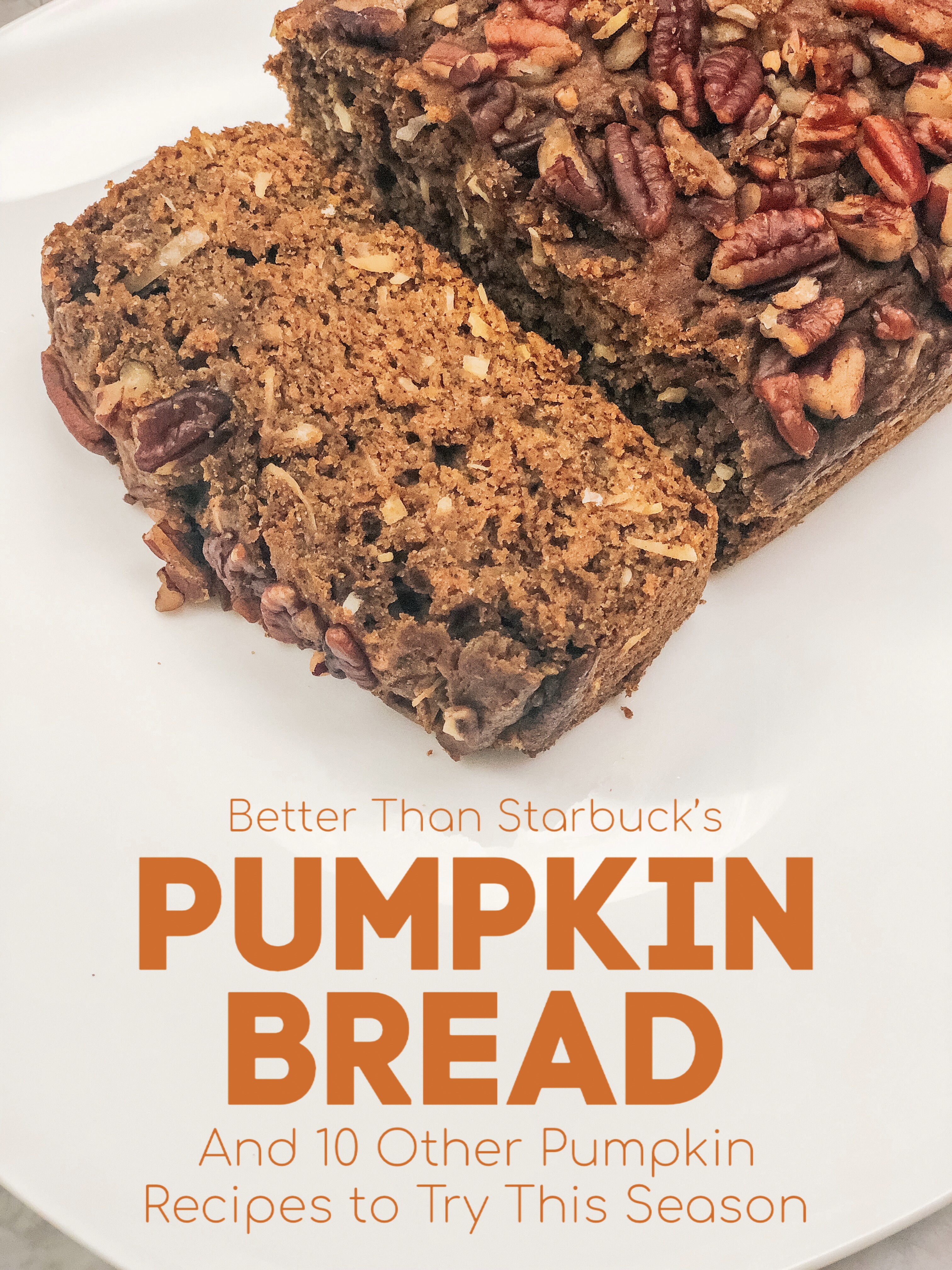 Pumpkin Bread & 10 Other Pumpkin Recipes You Should Try This Season